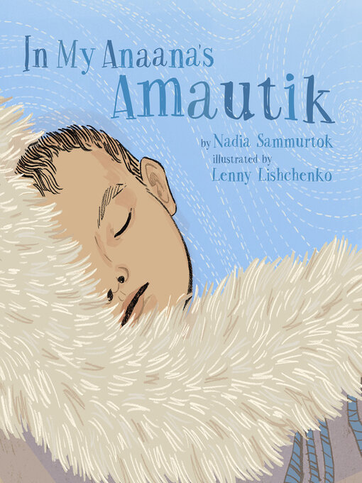 Title details for In My Anaana's Amautik by Nadia Sammurtok - Wait list
